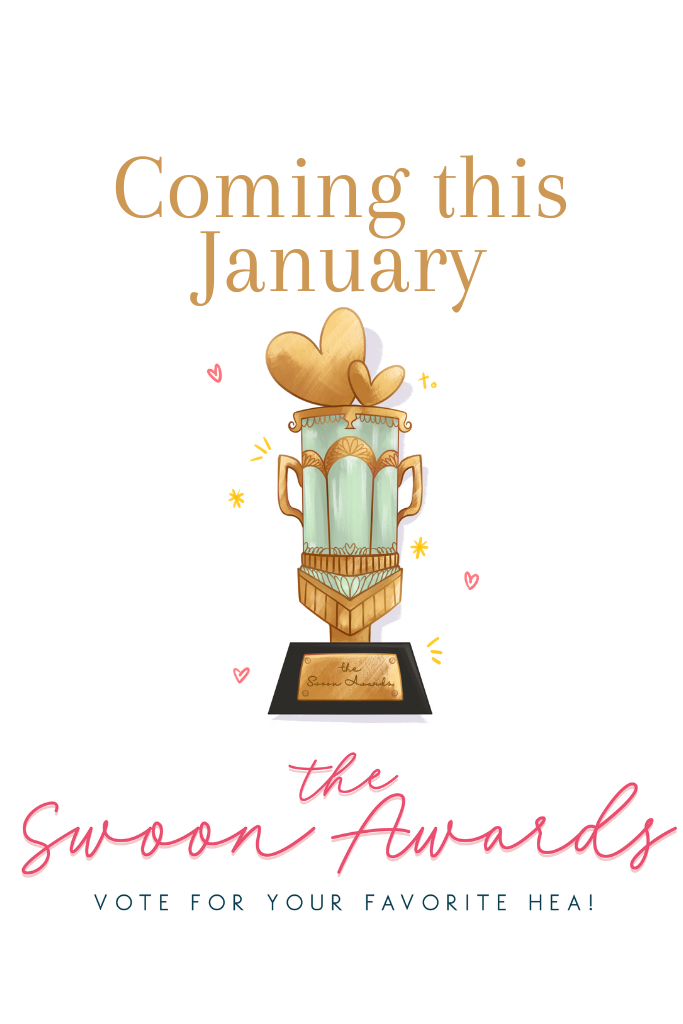 logo of the Swoon Awards, it reads, "Coming this January. The Swoon Awards, Vote for Your Favorite HEA!" 